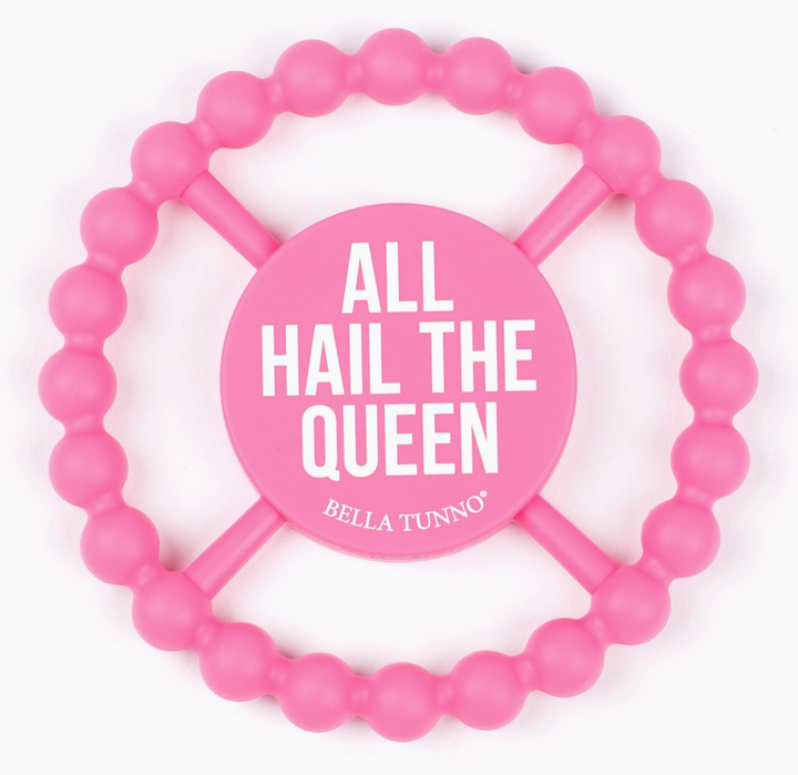 All Hail The Queen Happy Teether