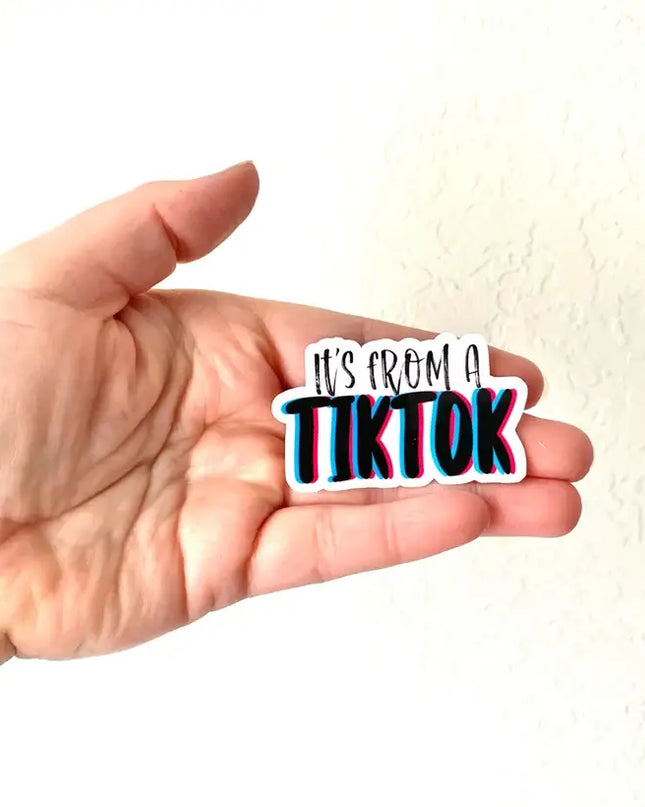 It’s From a TikTok Sticker/Magnet: Matte vinyl