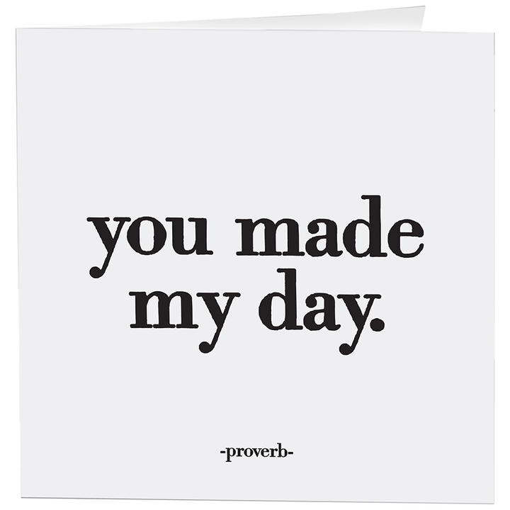 You Made My Day - Thank You - (Proverb) Greeting Card