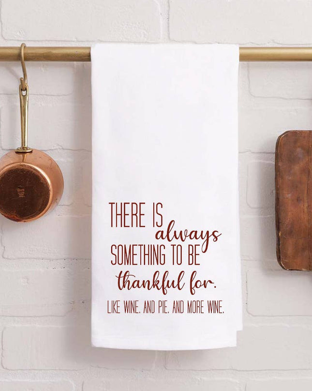 There Is Always Something To Be Grateful For tea towel — inspirational kitchen and Thanksgiving gift