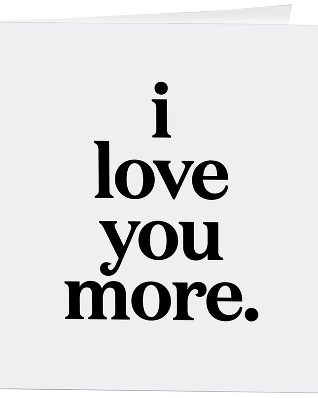 I Love You More love saying greeting card — sweet romantic and Valentine's card