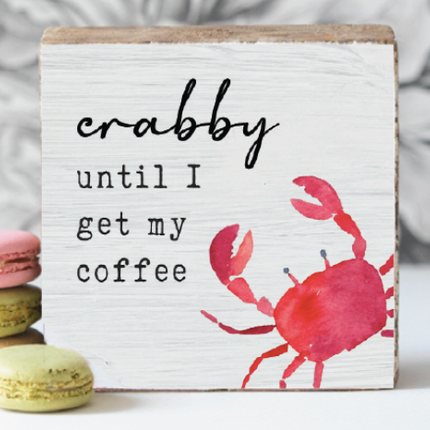Crabby Until Coffee square block — funny coastal home decor, coffee lover gift