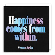 Quotable card Happiness Comes From Within — inspirational greeting card